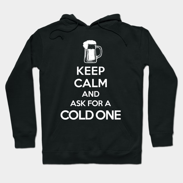 Keep Calm-Cold One-BEER-HUMOR-DRINKING Hoodie by StabbedHeart